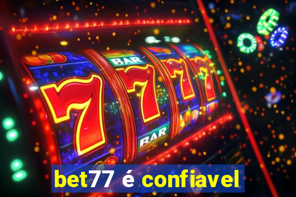 bet77 é confiavel