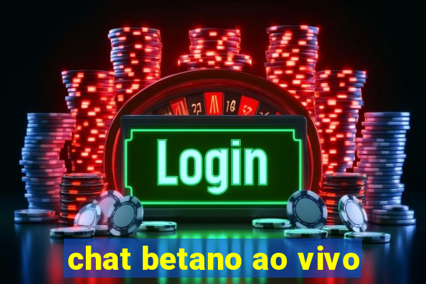 chat betano ao vivo