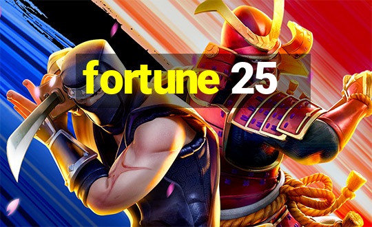 fortune 25