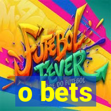 o bets