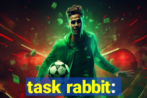 task rabbit: