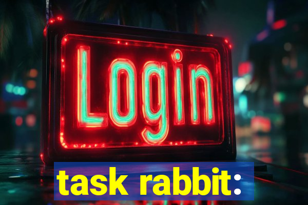 task rabbit: