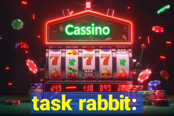 task rabbit: