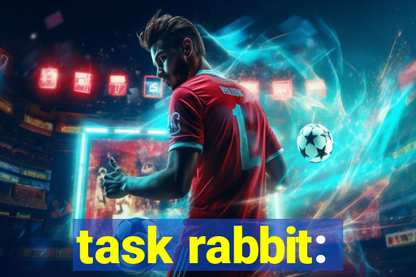 task rabbit: