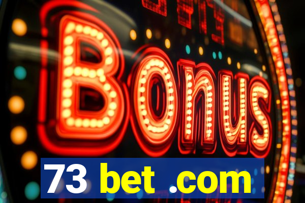 73 bet .com