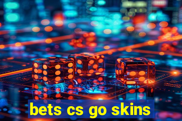 bets cs go skins