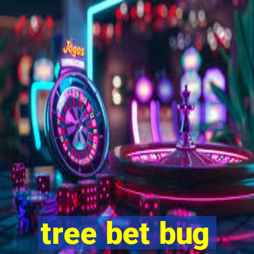 tree bet bug