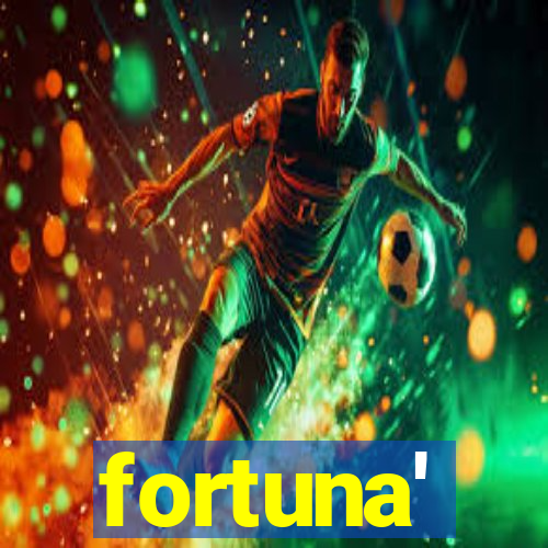 fortuna'