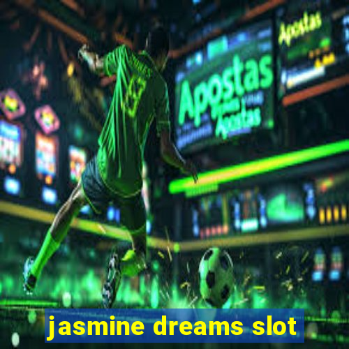 jasmine dreams slot