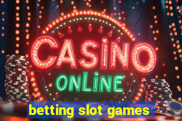 betting slot games