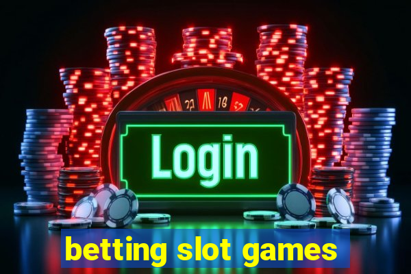 betting slot games