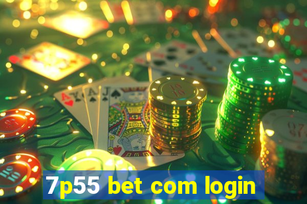 7p55 bet com login