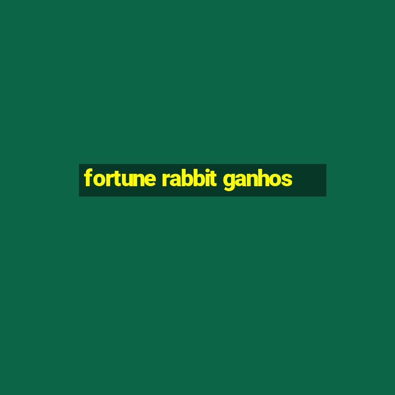 fortune rabbit ganhos