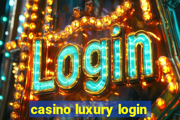 casino luxury login