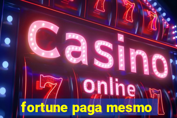 fortune paga mesmo