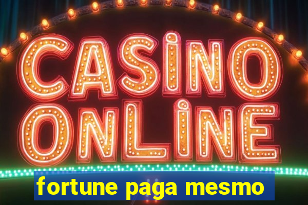 fortune paga mesmo