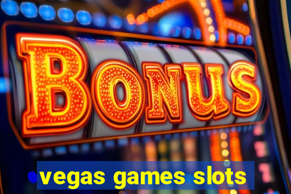 vegas games slots