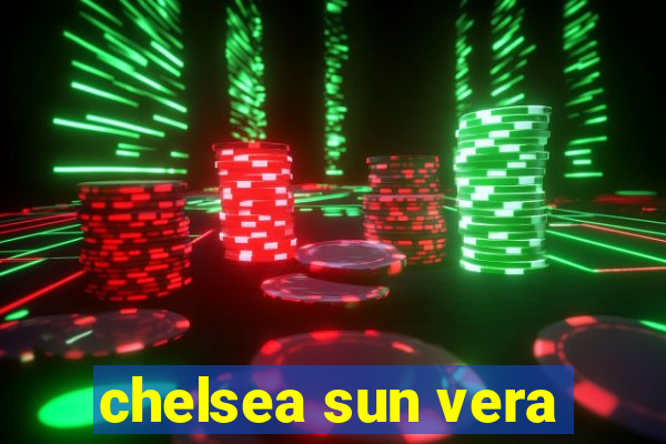 chelsea sun vera