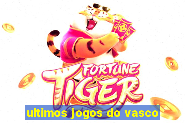 ultimos jogos do vasco