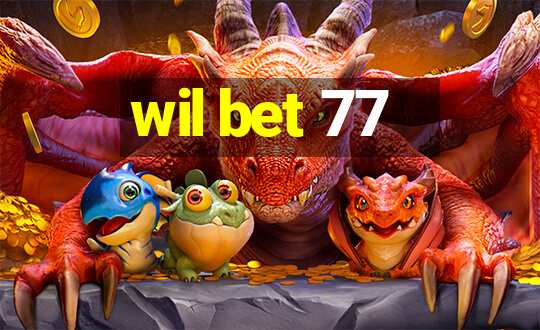 wil bet 77