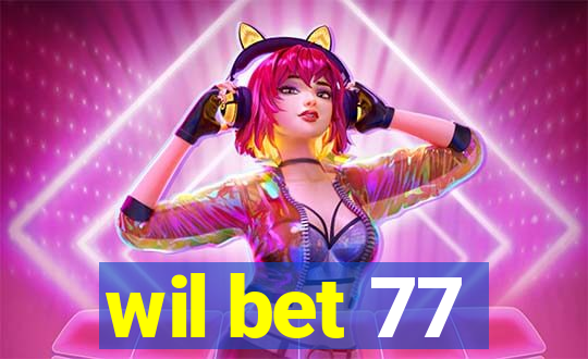 wil bet 77