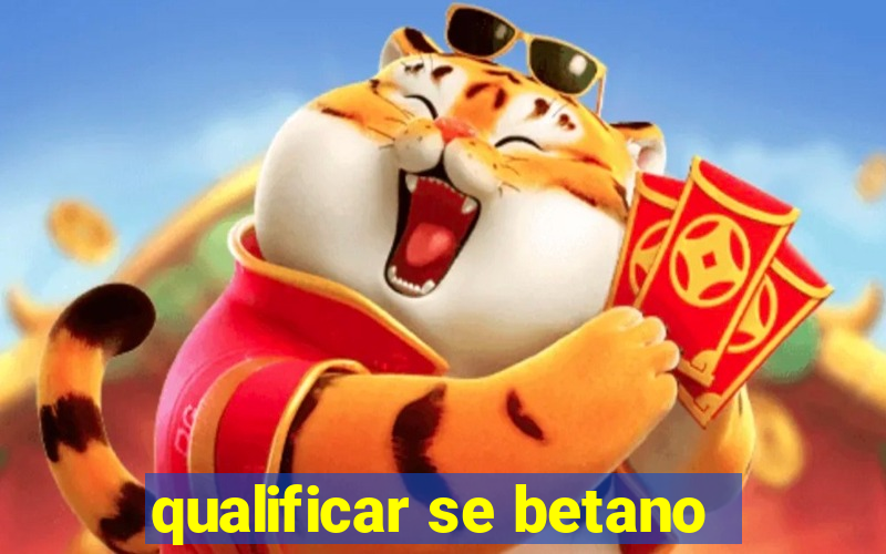 qualificar se betano