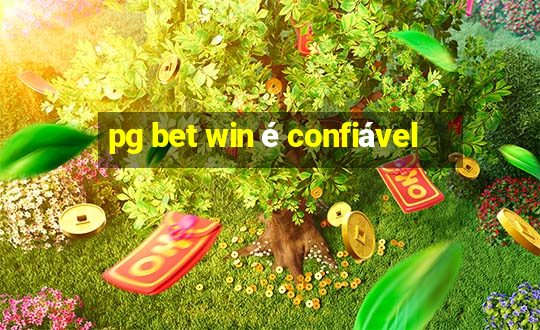 pg bet win é confiável