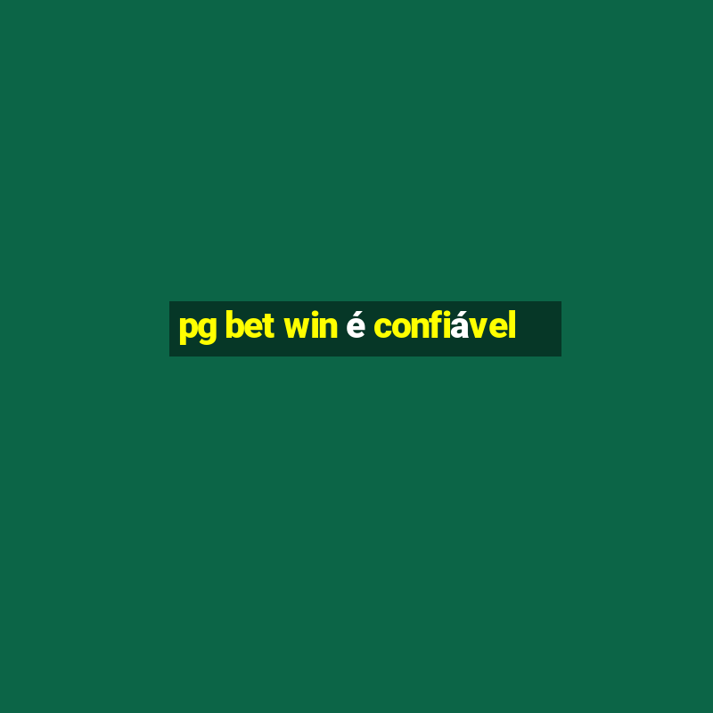 pg bet win é confiável