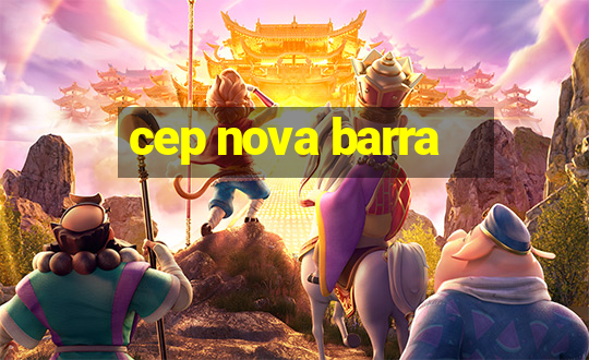 cep nova barra