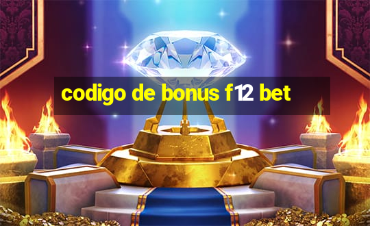 codigo de bonus f12 bet