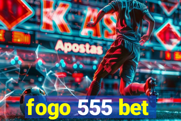 fogo 555 bet