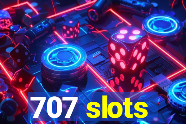 707 slots