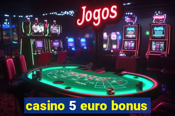 casino 5 euro bonus