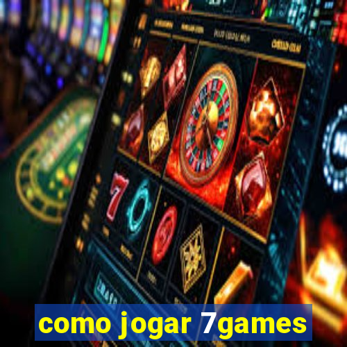 como jogar 7games