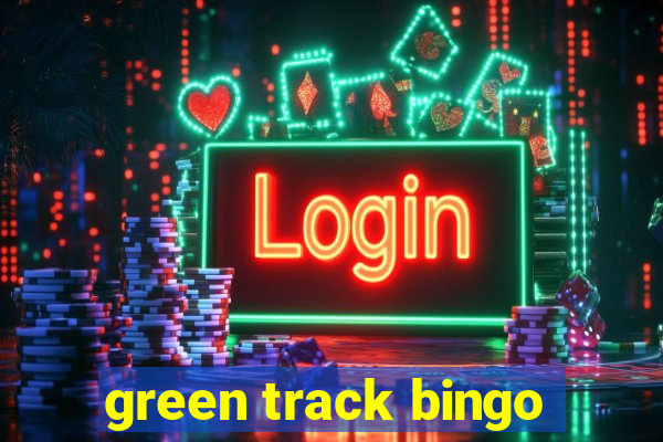 green track bingo