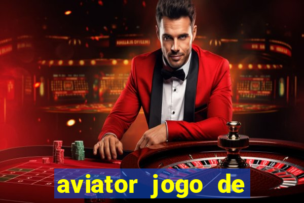 aviator jogo de aposta online