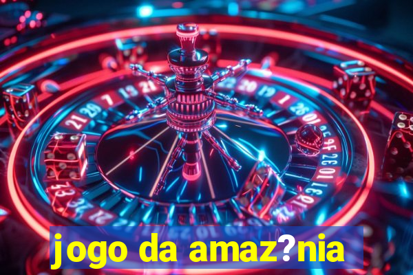 jogo da amaz?nia