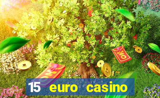 15 euro casino bonus ohne einzahlung