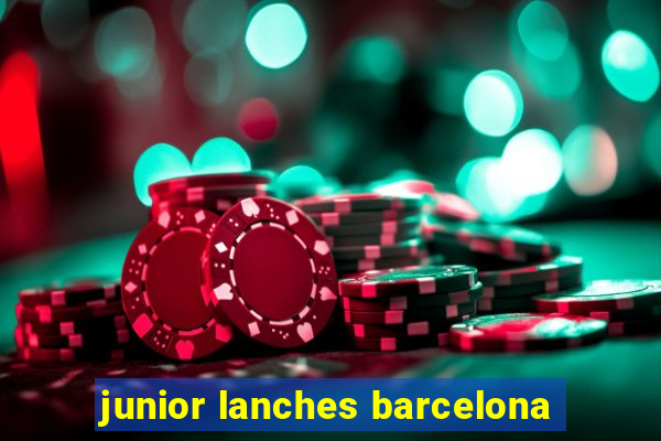 junior lanches barcelona