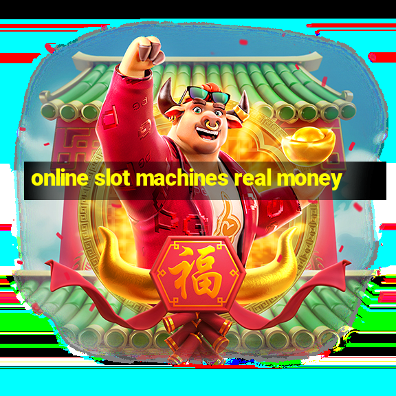 online slot machines real money