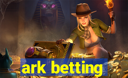 ark betting