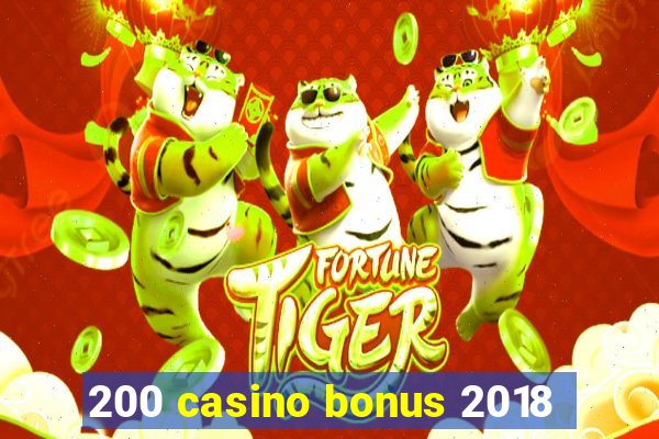 200 casino bonus 2018