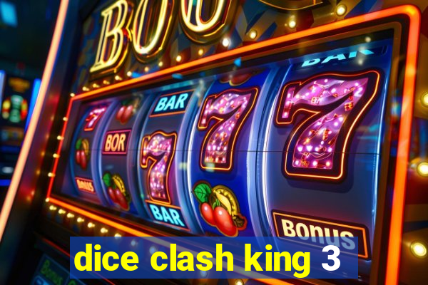 dice clash king 3