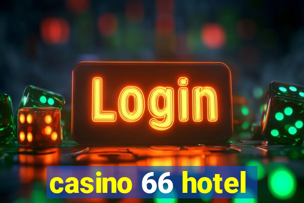 casino 66 hotel