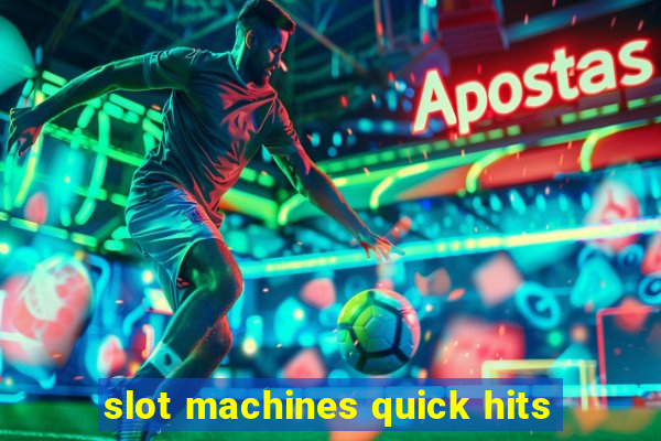 slot machines quick hits