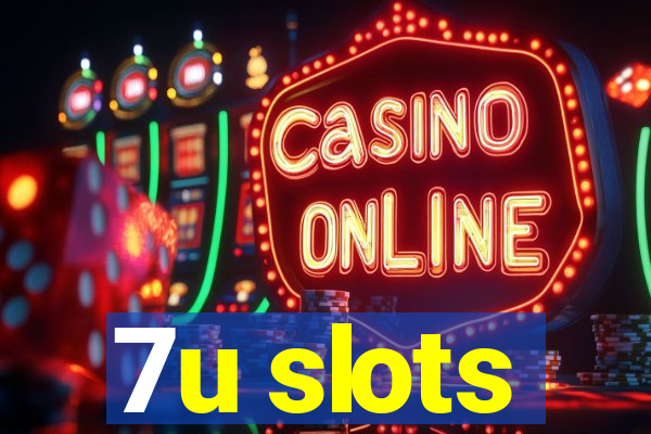 7u slots