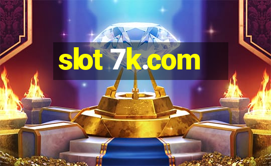 slot 7k.com