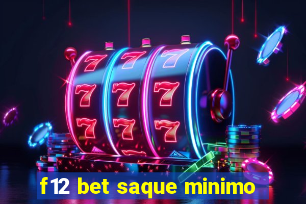 f12 bet saque minimo