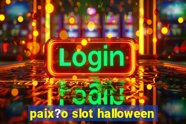 paix?o slot halloween