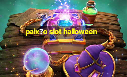 paix?o slot halloween